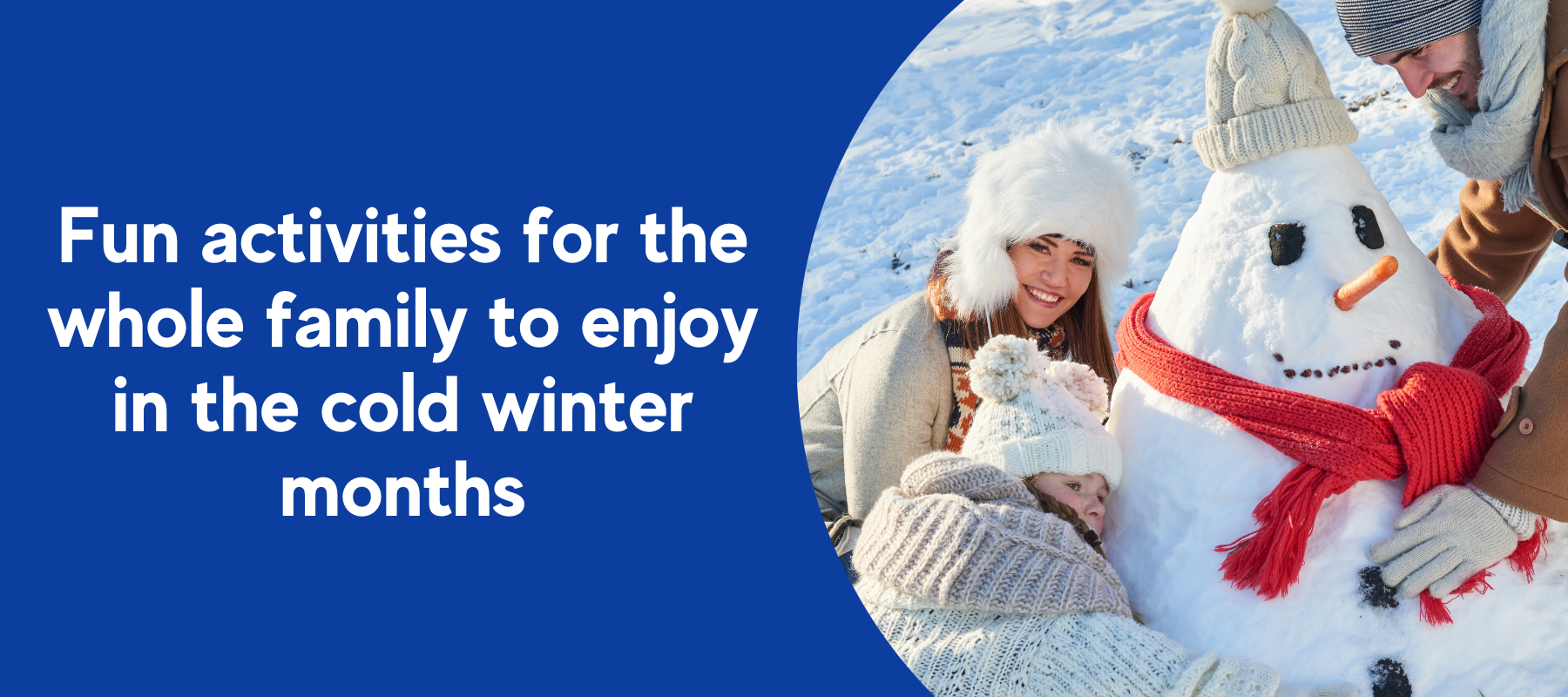 Fun activities for the whole family to enjoy in the cold winter months