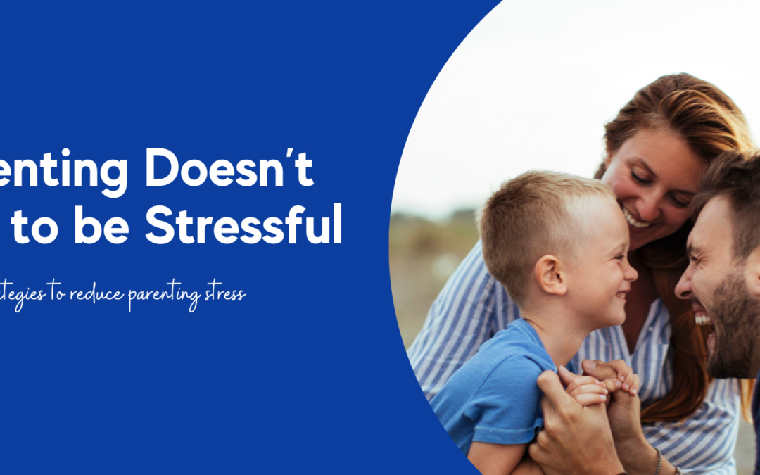 Parenting Doesn’t Have to be Stressful