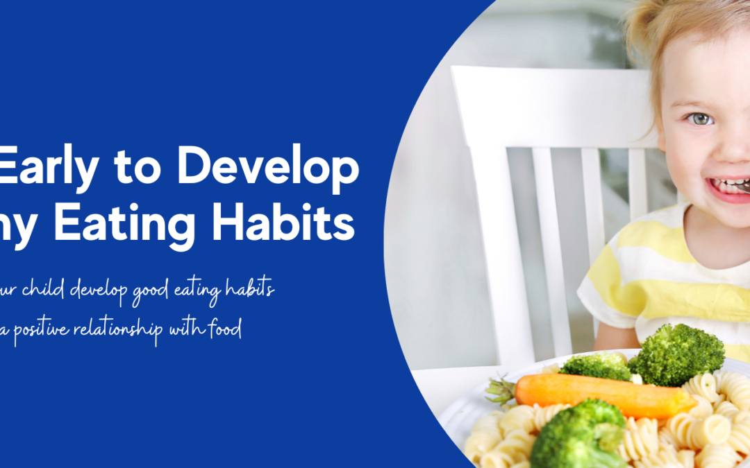 Start Early to Develop Healthy Eating Habits